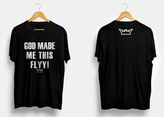 GOD MADE ME THIS FLYY TEE!