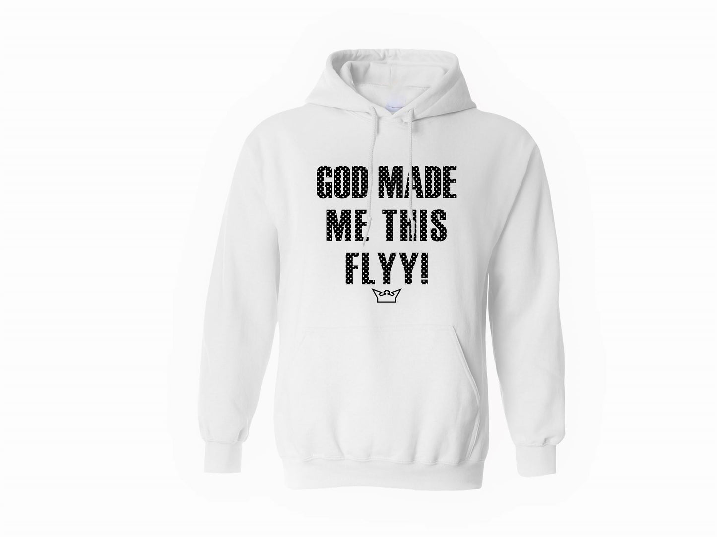 GOD MADE ME THIS FLYY HOODIE