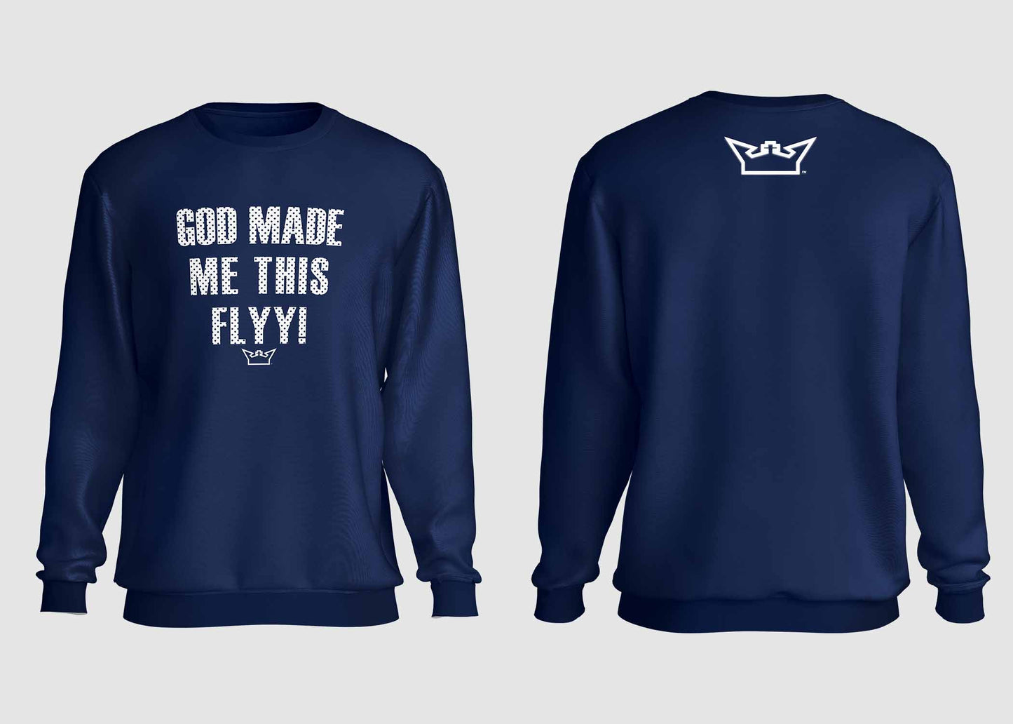 GOD MADE ME THIS FLYY CREWNECK