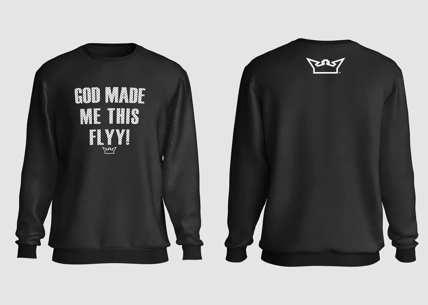GOD MADE ME THIS FLYY CREWNECK