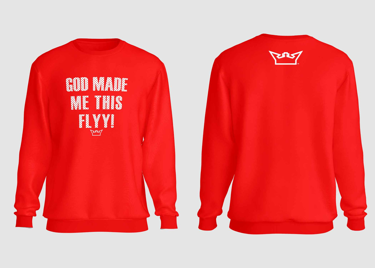GOD MADE ME THIS FLYY CREWNECK