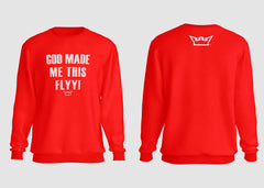 GOD MADE ME THIS FLYY CREWNECK