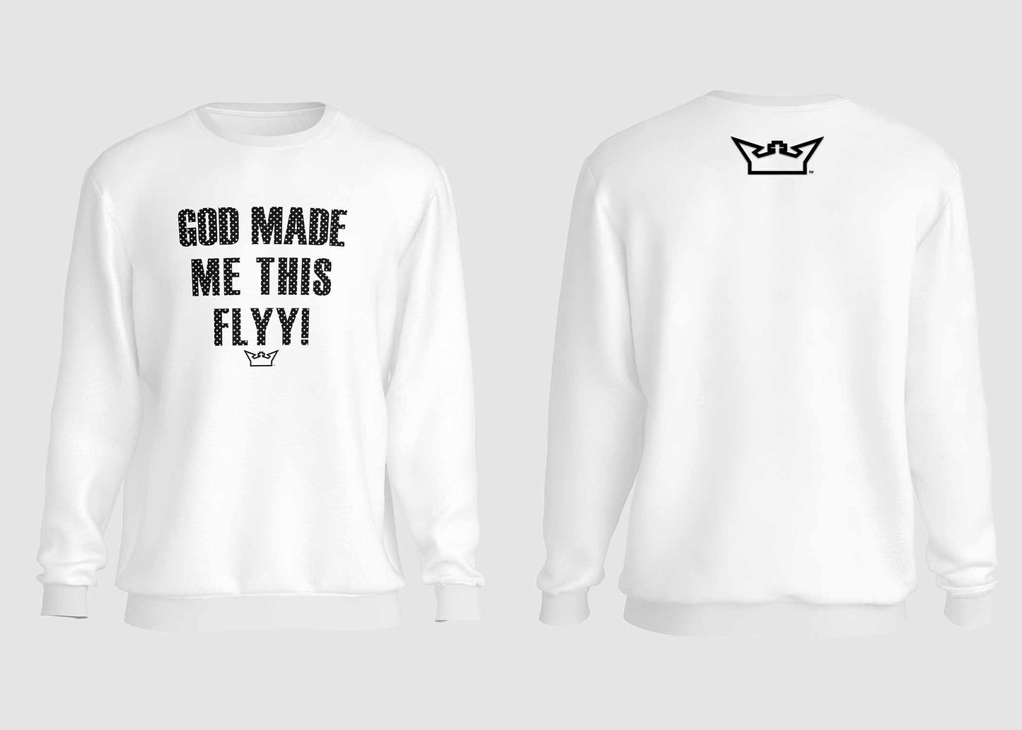 GOD MADE ME THIS FLYY CREWNECK
