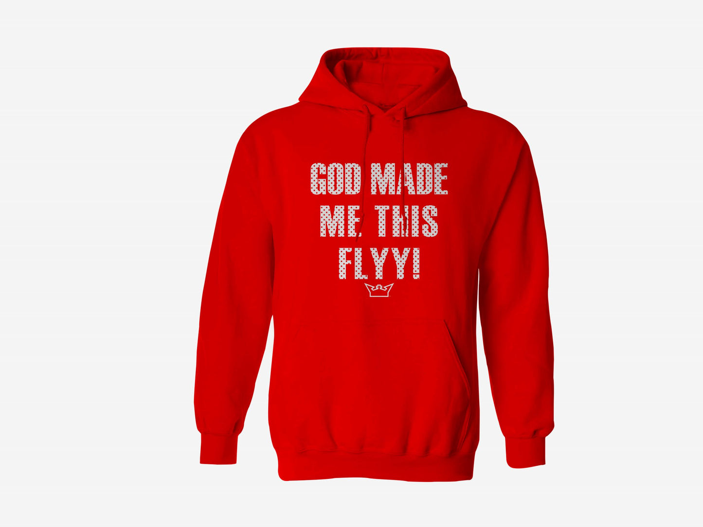 GOD MADE ME THIS FLYY HOODIE