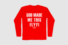GOD MADE ME THIS FLYY LONG SLEEVE TEE