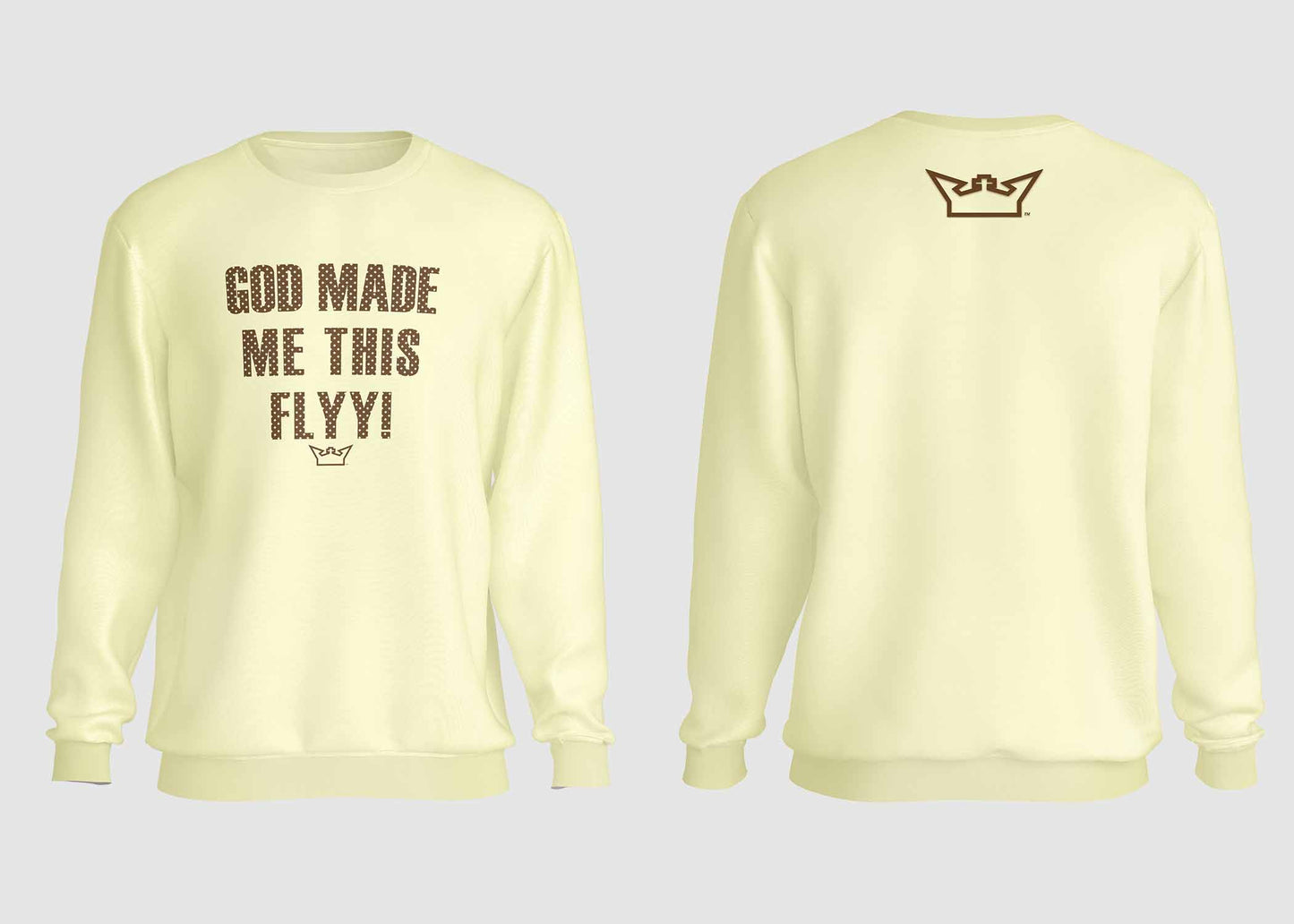 GOD MADE ME THIS FLYY CREWNECK