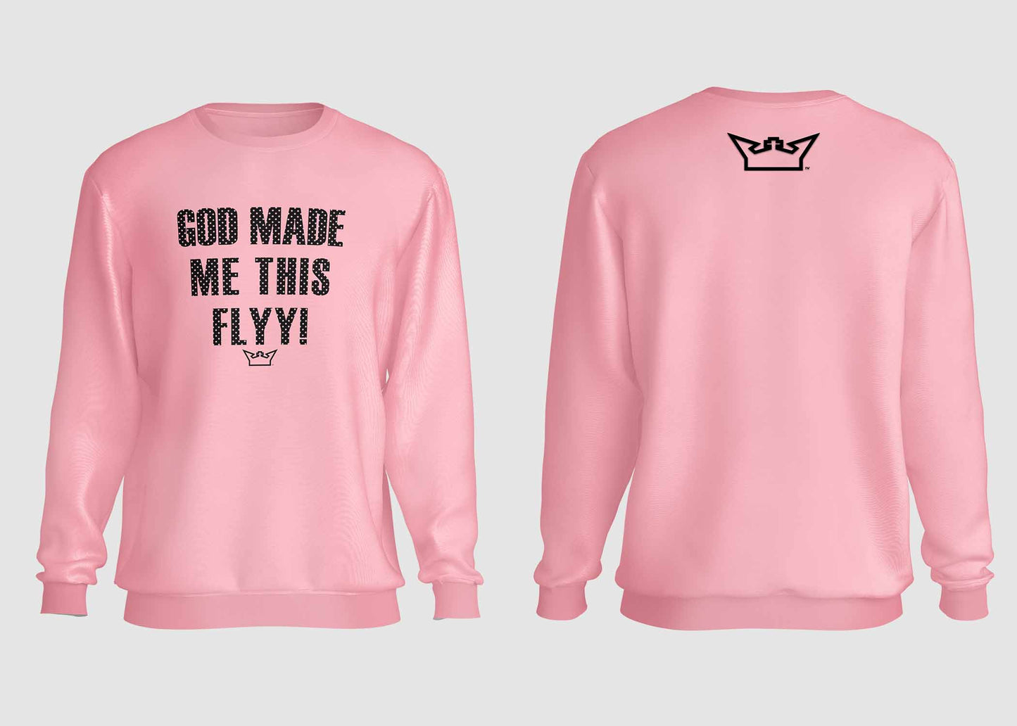 GOD MADE ME THIS FLYY CREWNECK